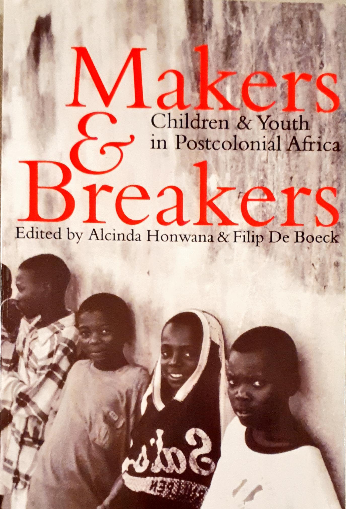 Makers & Breakers: Children and Youth in Postcolonial Africa