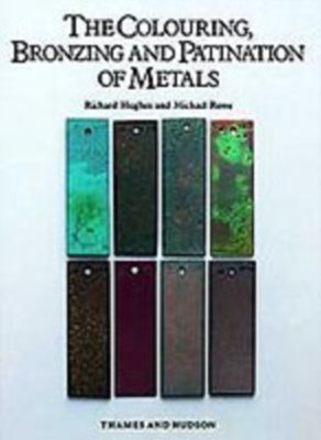 The Colouring, Bronzing and Patination of Metals
