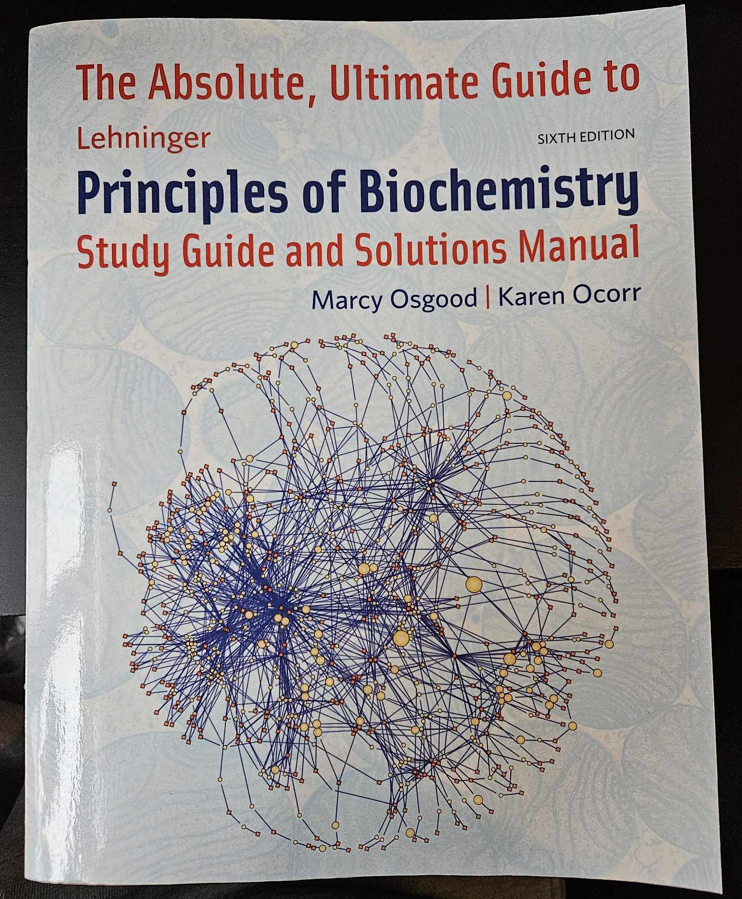 The Absolute, Ultimate Guide to Lehninger Principles of Biochemistry Sixth Edition