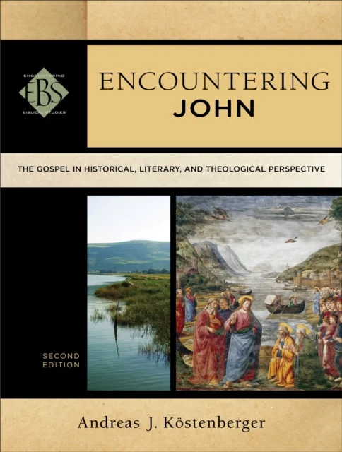 Encountering John: the Gospel in historical, literary, and theological perspective - Second Edition