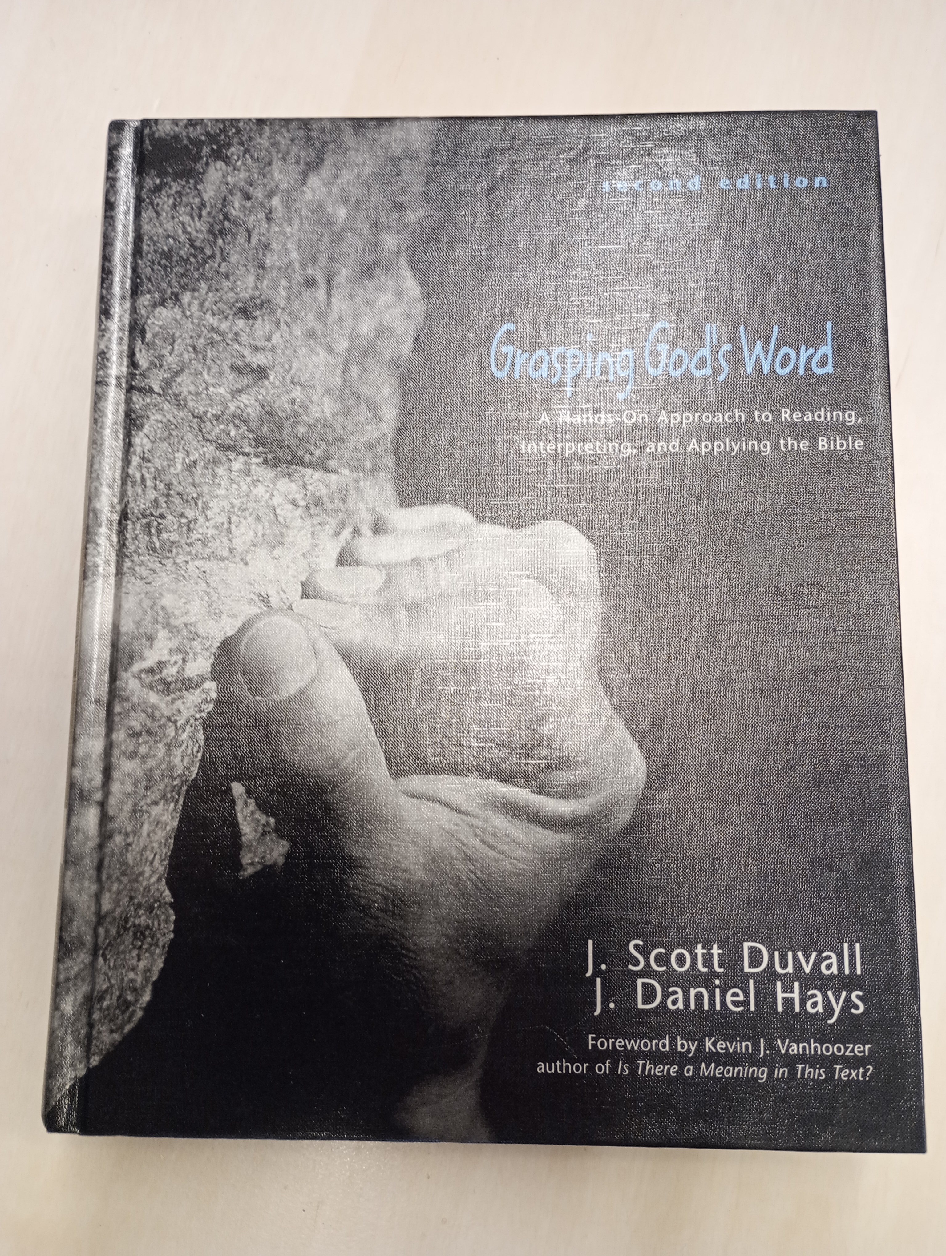 Grasping God's Word: A Hands-On Approach to Reading, Interpreting, and Applying the Bible
