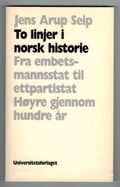 To linjer i norsk historie: Fra embetsmannsstat til ettpartistat. Høyre gjennom hundre år