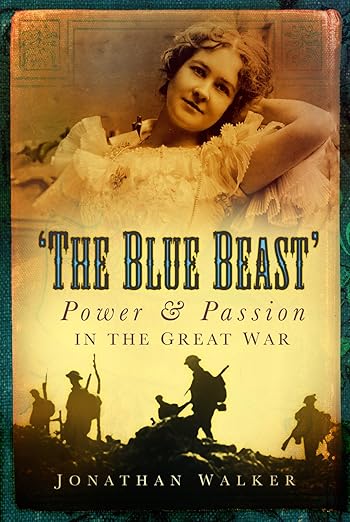 The Blue Beast: Power & Passion in the great war