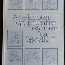 Anekdoter og muntre historier fra Gjøvik II