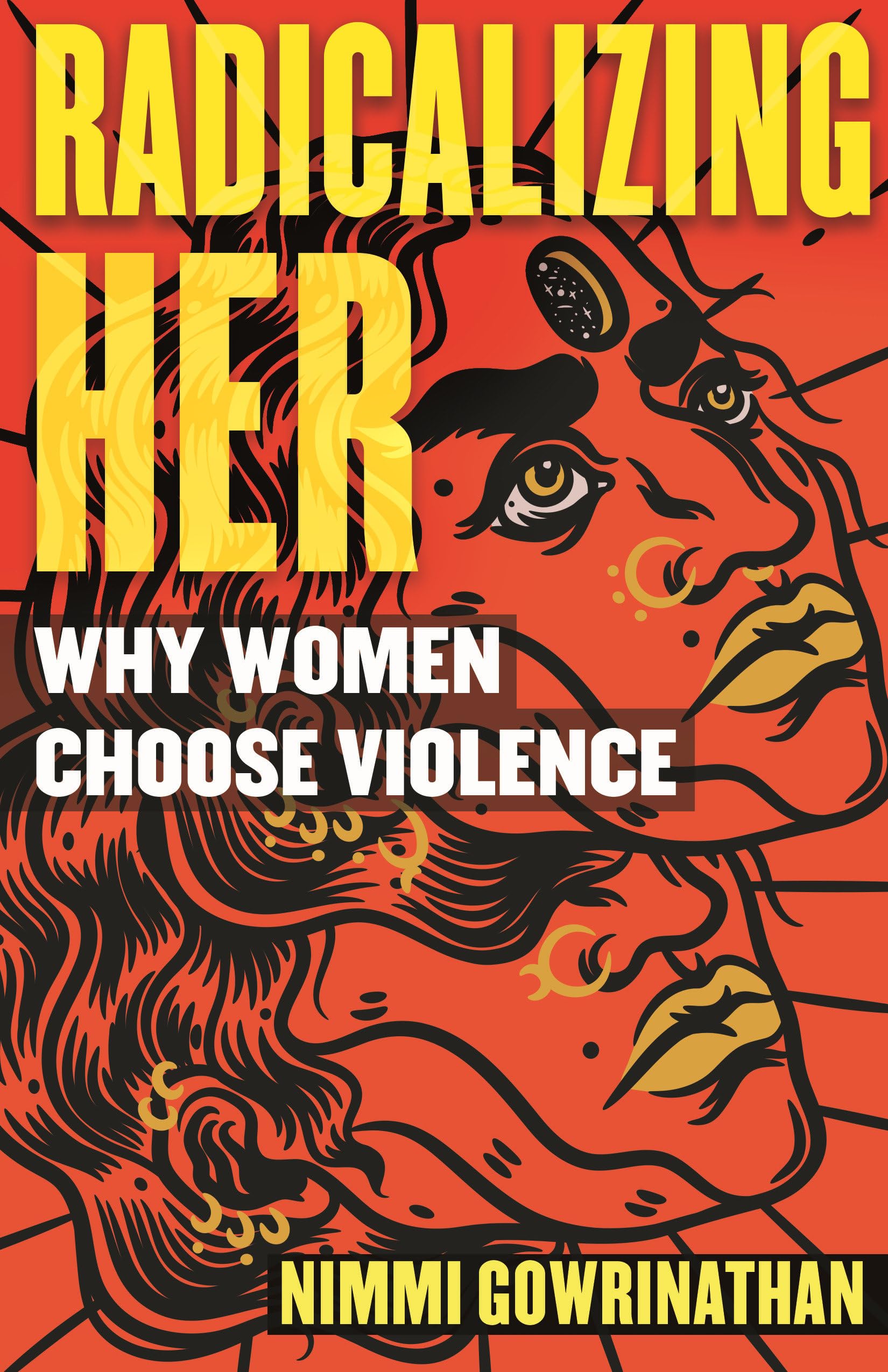Radicalizing Her - Why Women Choose Violence