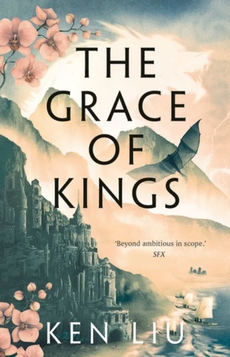 The Grace of Kings ( Dandelion dynasty , Vol. 1 )