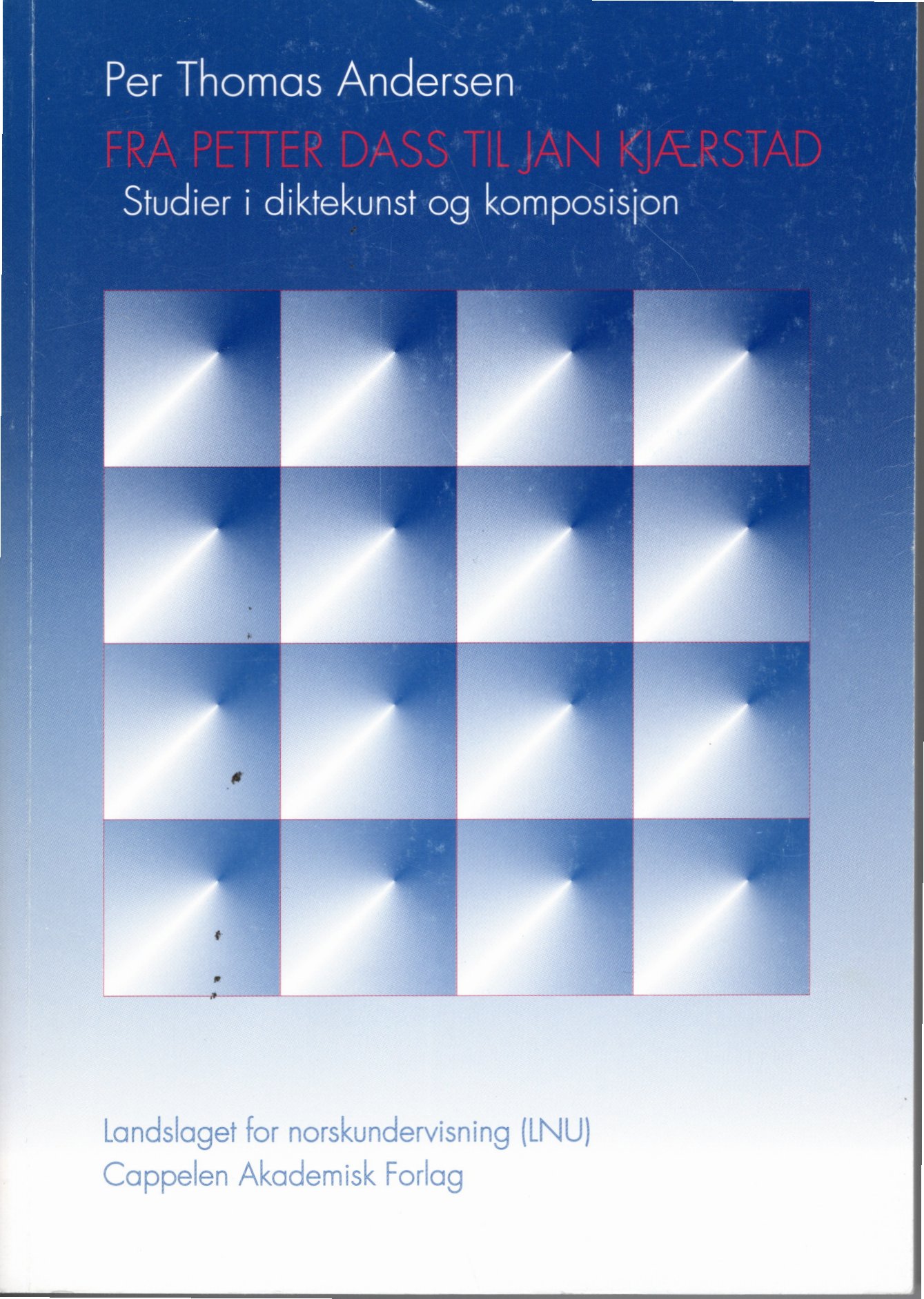 Fra Petter Dass til Jan Kjærstad. Studier i diktekunst og komposisjon