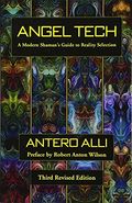 Angel Tech: A Modern Shamans Guide to Reality Selection