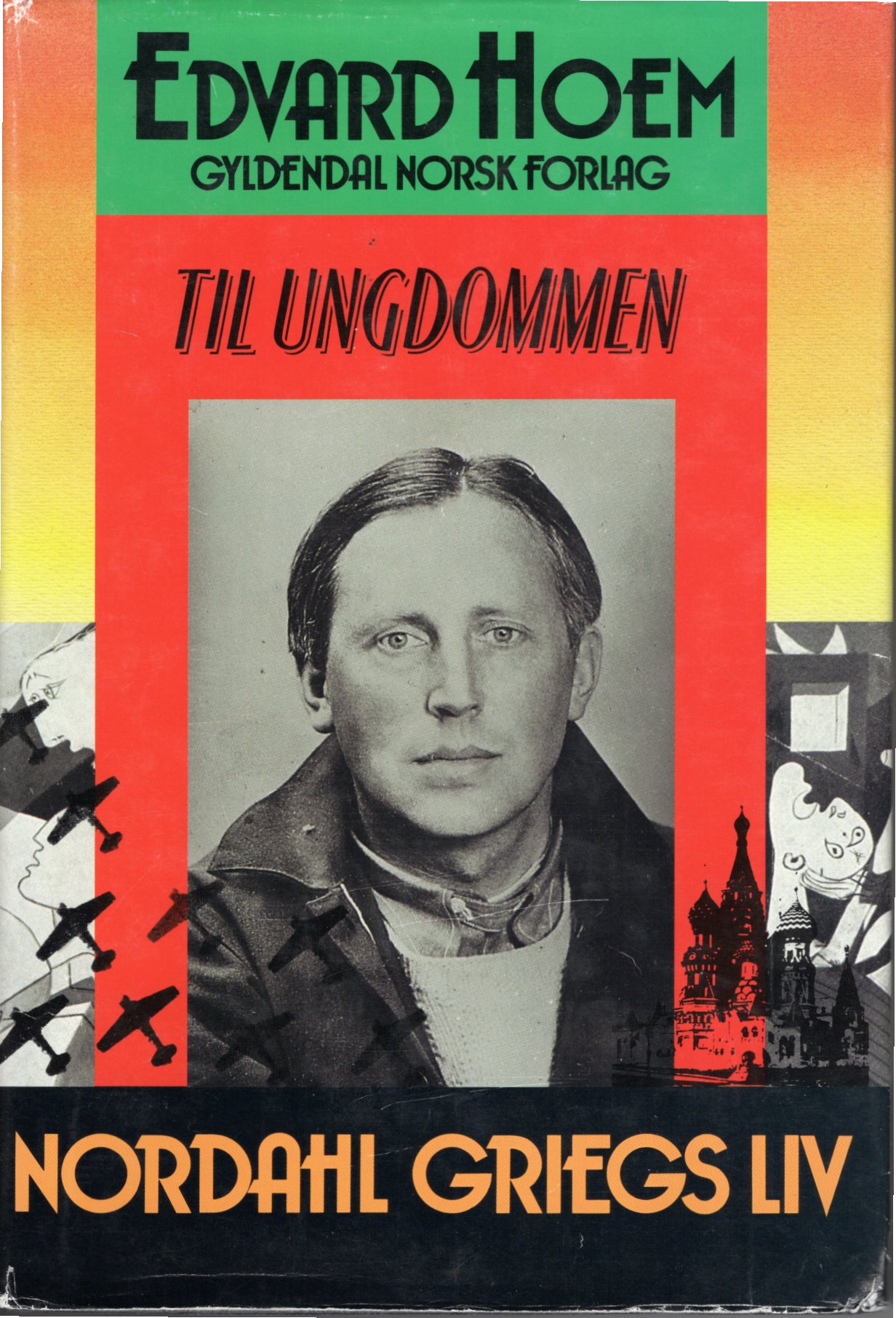 Til ungdommen. Nordahl Griegs liv
