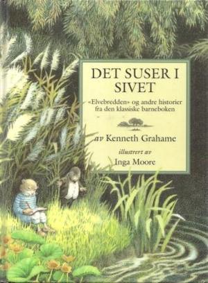 Det suser i sivet: elvebredden og andre historier fra den klassiske barneboken