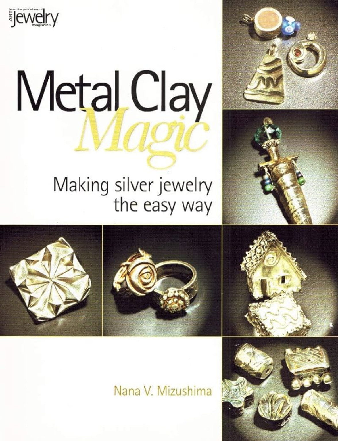 Metal Clay Magic: Making silver jewelry the easy way