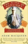 The King Of Sunlight: How William Lever Cleaned Up The World