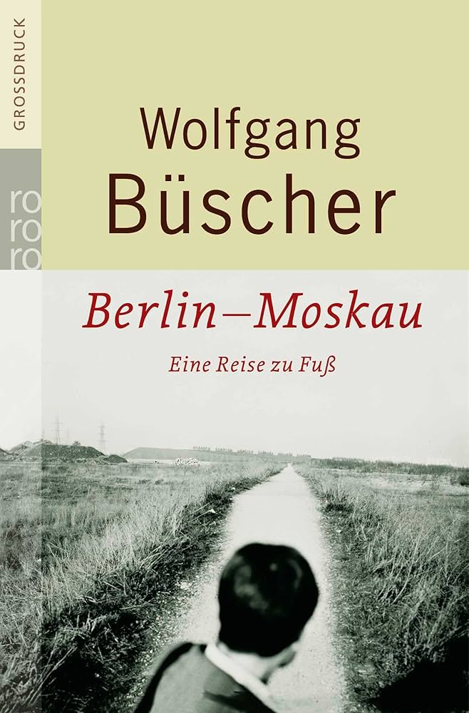 Berlin–Moskau. Eine Reise zu Fuss