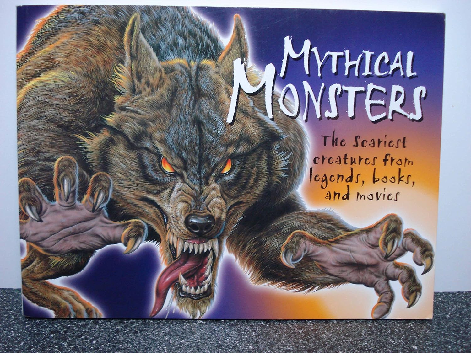 Mythical Monsters : The Scariest Creatures from Legends, Books, and Movies Paperback