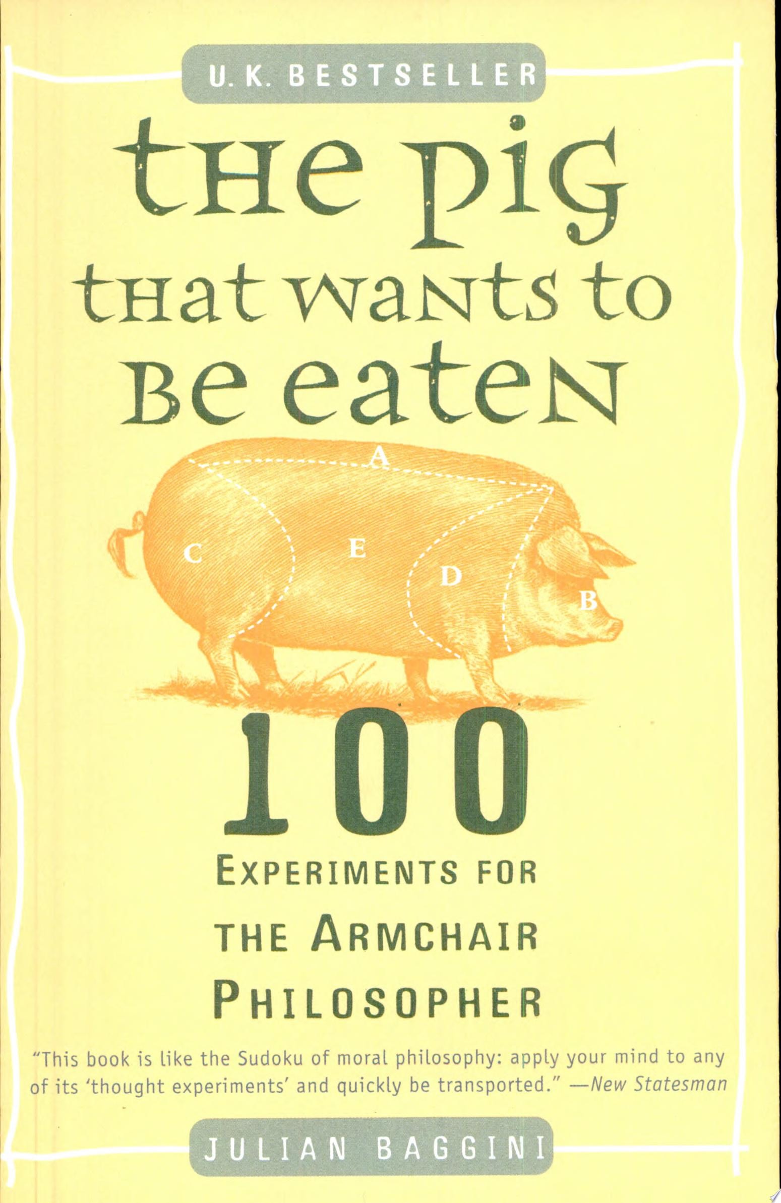 The Pig That Wants to Be Eaten 100 Experiments for the Armchair