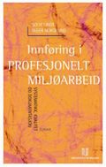 Innføring i profesjonelt miljøarbeid