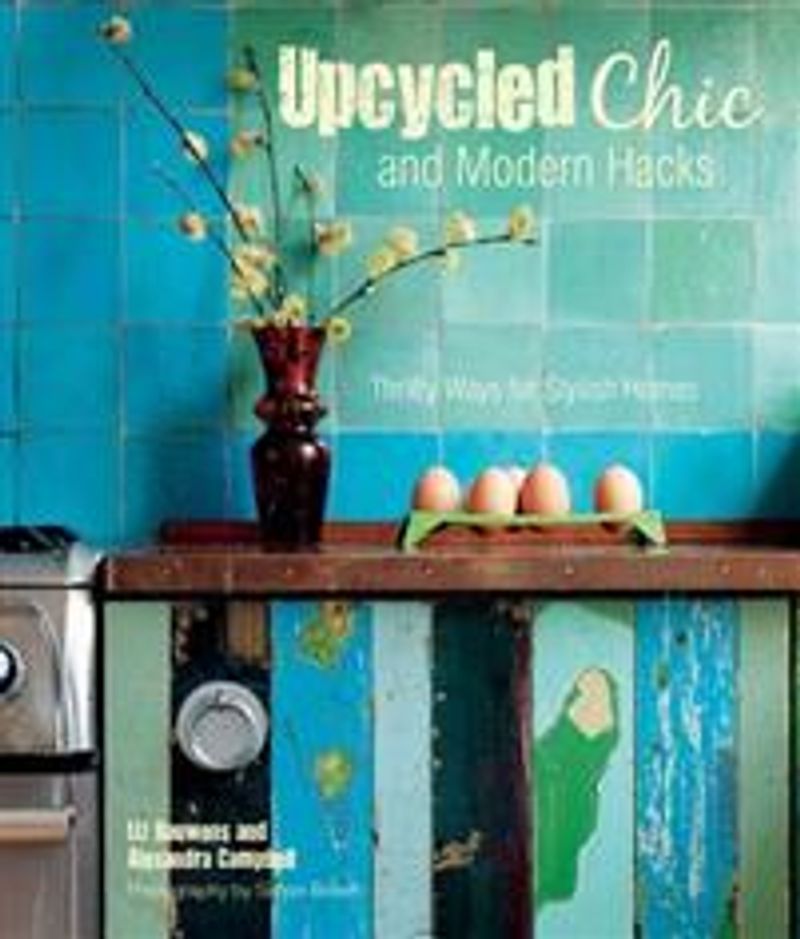 Upcycled chic and modern hacks
