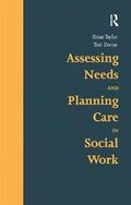 Assessing needs and planning care in social work