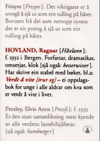 Verdt å vite (trur eg)