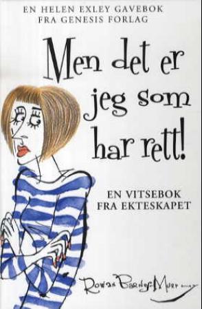 Men det er jeg som har rett!