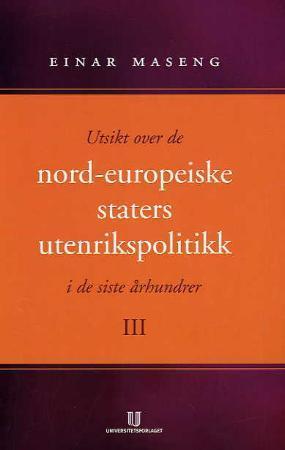 Utsikt over de nord-europeiske staters utenrikspolitikk i de siste århundrer