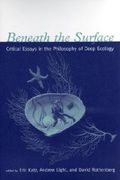 Beneath the surface : critical essays in the philosophy of deep ecology