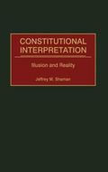 Constitutional Interpretation : Illusion & Reality