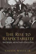 Rise to Respectability : Race, Religion, and the Church of God in Christ