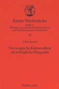 Norwegische Kätnersöhne als königliche Dragoner : eine Abhandlung über den Dragonerdienst in Norwegen und die Grenzwache in Schleswig-Holstein 1758-1762