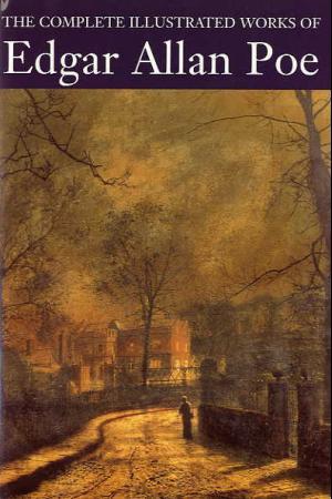The complete illustrated works of Edgar Allan Poe