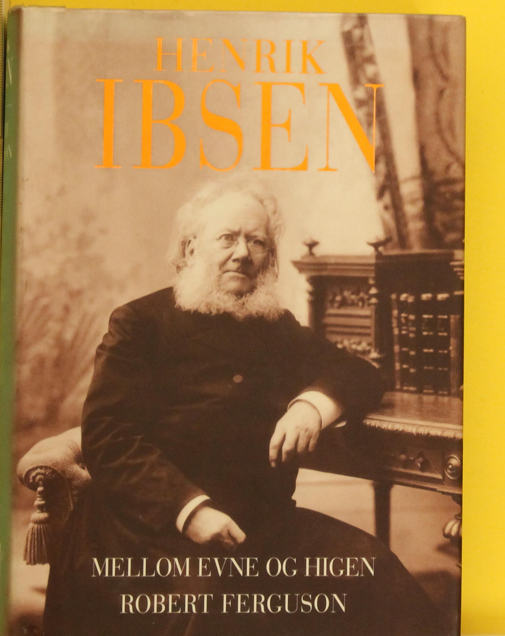 Henrik Ibsen : mellom evne og higen