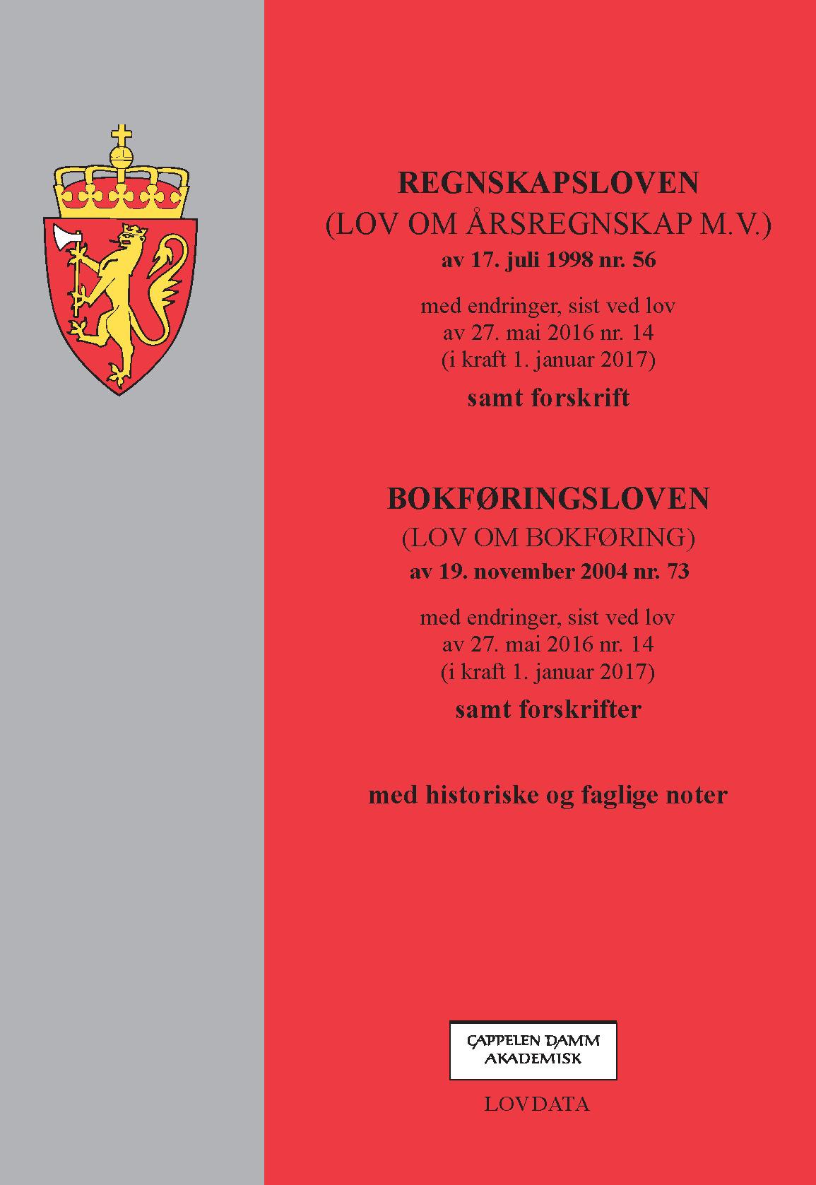 Regnskapsloven ; Bokføringsloven : (lov om bokføring) av 19. november 2004 nr. 73 : med endringer, sist ved lov av 27. mai 2016 nr. 14 (i kraft 1. januar 2017) : samt forskrifter : med historiske og faglige noter