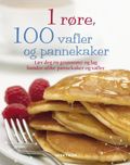 1 røre, 100 vafler og pannekaker