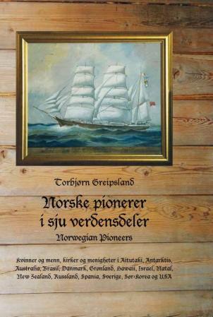 Norske pionerer i sju verdensdeler = Norwegian pioneers