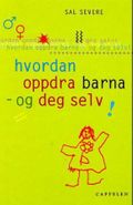 Hvordan oppdra barna - og deg selv!