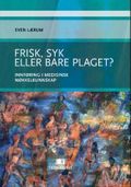 Frisk, syk eller bare plaget?
