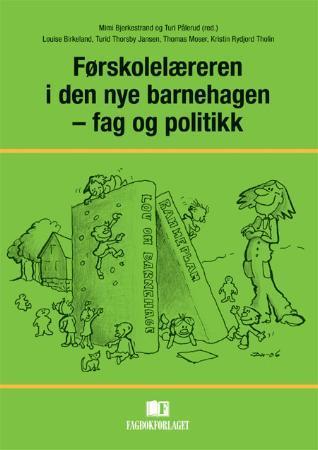 Førskolelæreren i den nye barnehagen - fag og politikk
