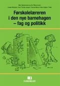 Førskolelæreren i den nye barnehagen - fag og politikk