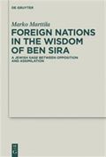 Deuterocanonical and Cognate Literature Studies : Foreign Nations in the Wisdom of Ben Sira : A Jewish Sage between Opposition and Assimilation