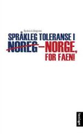 Språkleg toleranse i Noreg - Norge, for faen!