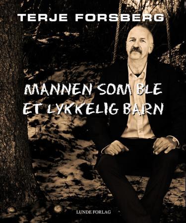 Mannen som ble et lykkelig barn