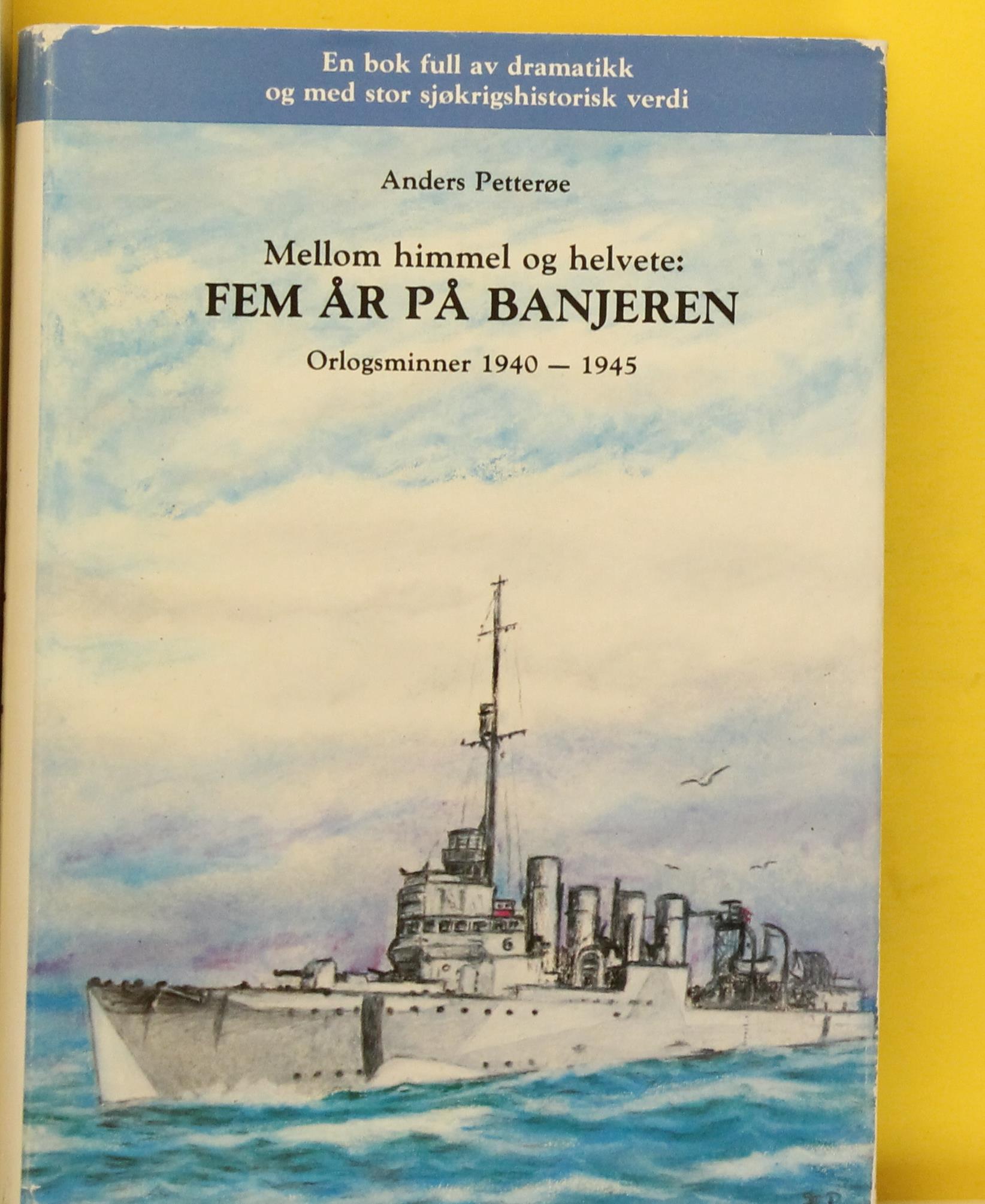 Mellom himmel og helvete : fem år på banjeren : orlogsminner 1940-1945