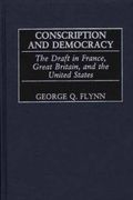 Conscription and Democracy : France, Great Britain and the United States