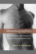 Mammographies : The Cultural Discourses of Breast Cancer Narratives