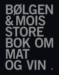 Bølgen &amp; Mois store bok om mat og vin