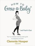 How to grow a baby and push it out