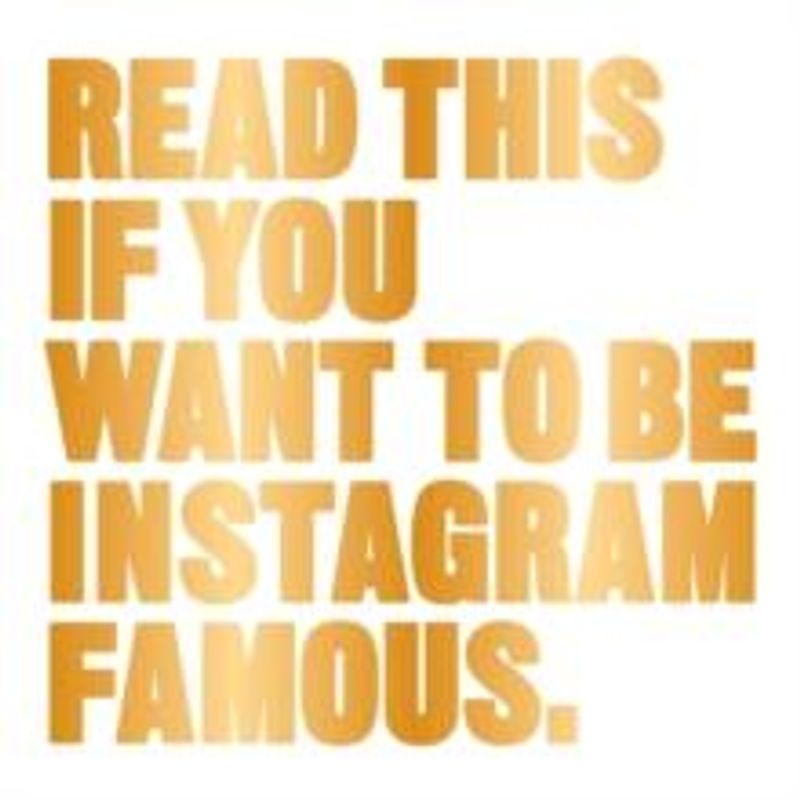 Read this if you want to be Instagram famous