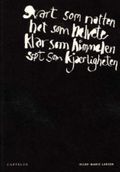 Svart som natten, het som helvete, klar som himmelen, søt som kjærligheten