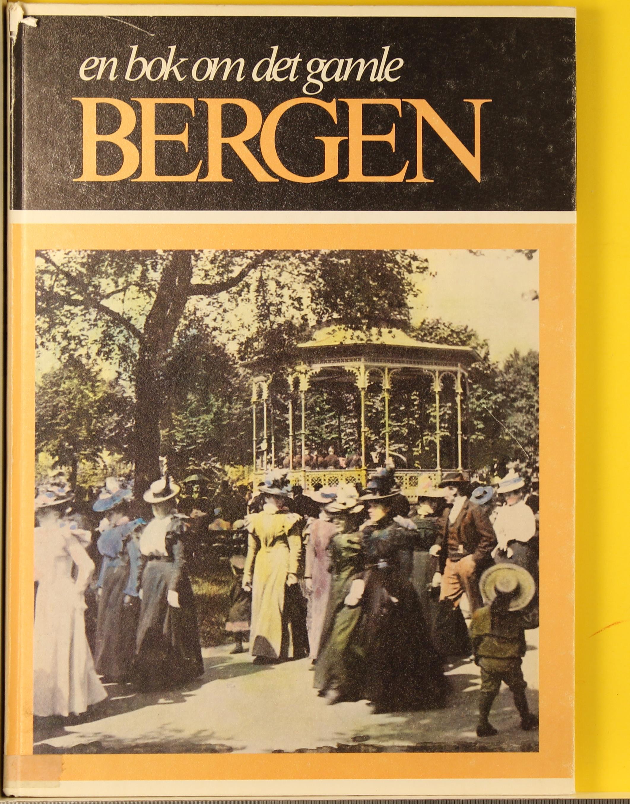 En bok om det gamle Bergen = A book on old Bergen