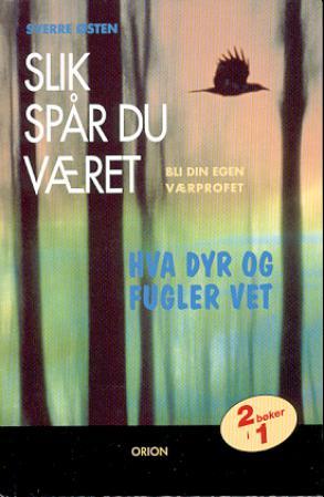 Slik spår du været ; Hva dyr og fugler vet